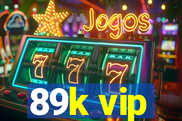 89k vip